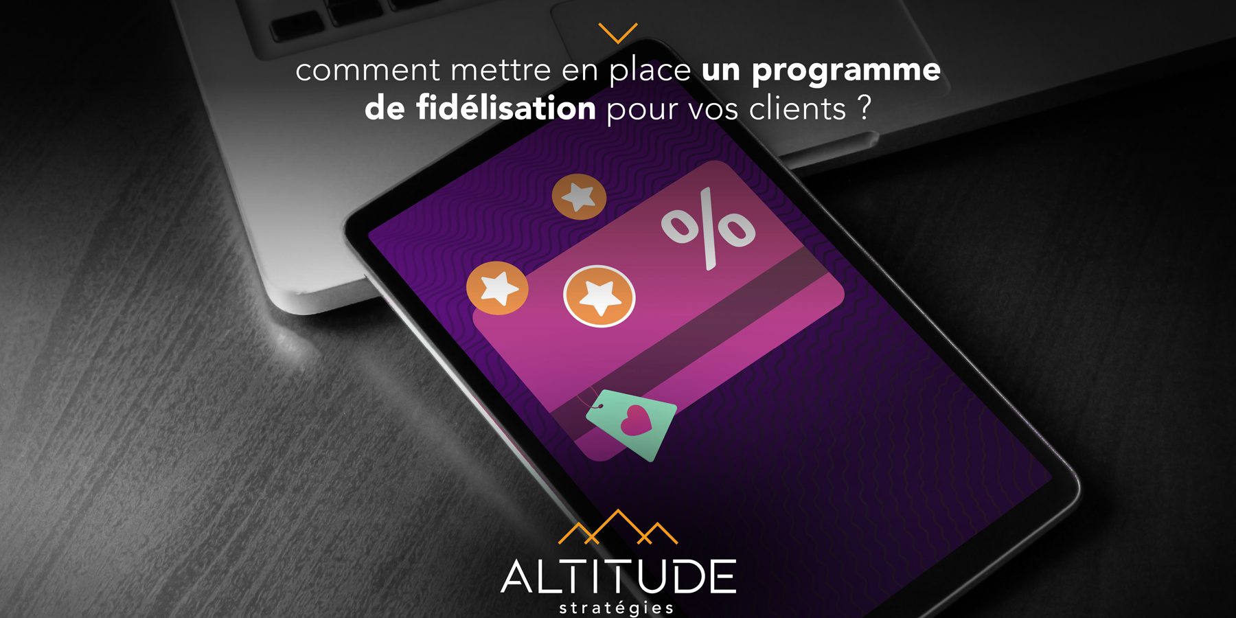 Comment mettre en place un programme de fidélisation pour vos clients