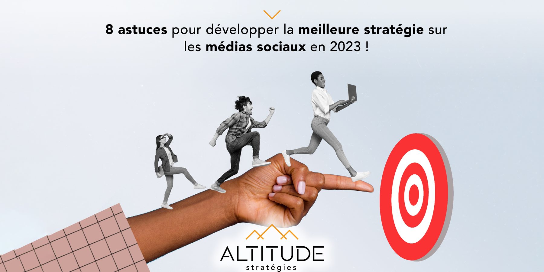 8 Astuces Pour Développer La Meilleure Stratégie Sur Les Médias Sociaux Altitude Stratégies 1541